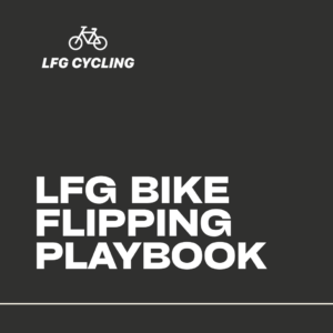 LFG Bike Flipping Playbook